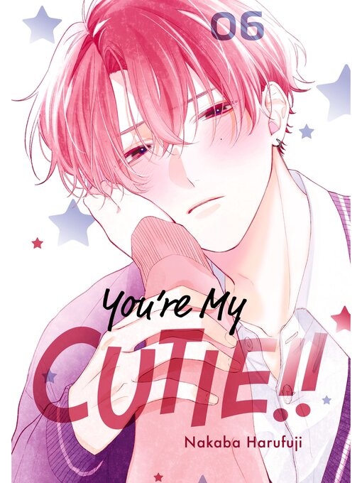 Title details for You're My Cutie, Volume 6 by Nakaba Harufuji - Available